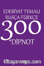 Edebiyat Temalı Rusça-Türkçe 300 Dipnot