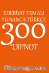 Edebiyat Temalı Yunanca-Türkçe 300 Dipnot
