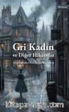 Gri Kadın ve Diğer Hikayeler