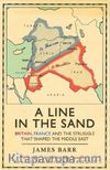 A Line in the Sand: Britain, France and the Struggle That Shaped the Middle East