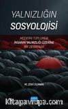 Yalnızlığın Sosyolojisi & Modern Toplumda İnsanın Yalnızlığı Üzerine Bir Derkenar