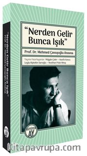 Nerden Gelir Bunca Işık <br /> Prof. Dr. Mehmed Çavuşoğlu Anısına