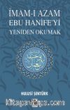 İmam-ı Azam Ebu Hanife’yi Yeniden Okumak