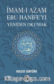İmam-ı Azam Ebu Hanife’yi Yeniden Okumak