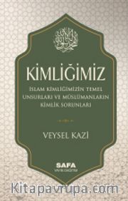Kimliğimiz <br /> İslam Kimliğimizin Temel Unsurları ve Müslümanların Kimlik Sorunları