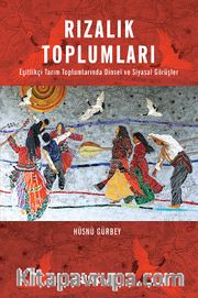 Rızalık Toplumları <br /> Eşitlikçi Tarım Toplumlarında Dinsel ve Siyasal Görüşler
