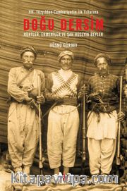 Doğu Dersim <br /> XIX. Yüzyıldan Cumhuriyetin İlk Yıllarına Doğu Dersim / Kürtler, Ermeniler ve Şah Hüseyin Beyler