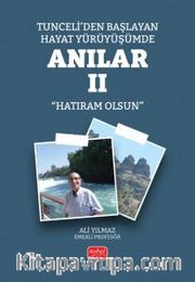 Tunceli’den Başlayan Hayat Yürüyüşümde Anılar II (Hatıram Olsun)