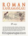 Roman Kahramanları Üç Aylık Edebiyat Dergisi Sayı:27 Temmuz-Eylül 2016