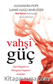 Vahşi Güç <br /> Dişil Bilgelik ve Döngüsel Yaşamın Anahtarı