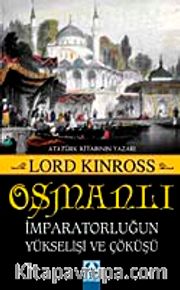 Osmanlı İmparatorluğun Yükselişi ve Çöküşü