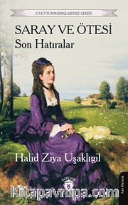 Saray ve Ötesi Son Hatıralar