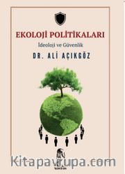 Ekoloji Politikaları <br /> İdeoloji ve Güvenlik