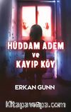 Hüddam Adem ve Kayıp Köy