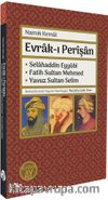 Evrak-ı Perîşan & Selahaddin Eyyûbî • Fatih Sultan Mehmed • Yavuz Sultan Selim 