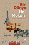 Bir Dünya Üç Mekan Anılar ve Seyahat Yazıları (Menemen-Paris-Şam)
