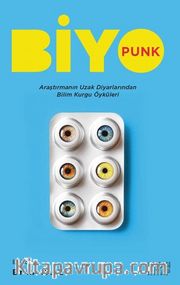 Biyopunk <br /> Araştırmanın Uzak Diyarından Bilim Kurgu Öyküleri