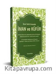 İfrat-Tefrit Arasında İman ve Küfür