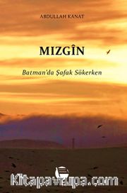 Mızgin <br /> Batman’da Şafak Sökerken