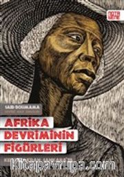 Afrika Devriminin Figürleri <br /> Kenyatta’dan Sankara’ya