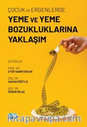 Çocuk ve Ergenlerde Yeme ve Yeme Bozukluklarına Yaklaşım