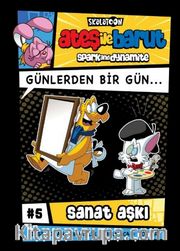 Ateş ile Barut <br /> Günlerden Bir Gün Çizgi Roman Serisi / 5 Sanat Aşkı