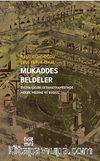 Mukaddes Beldeler & Evliya Çelebi Seyahatnamesi’nde Mekke, Medine Ve Kudüs