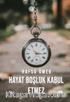 Hayat Boşluk Kabul Etmez