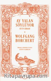 Ay Yalan Söylüyor <br /> Bütün Şiirleri 