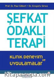 Şefkat Odaklı Terapi <br /> Klinik Deneyim ve Uygulamalar