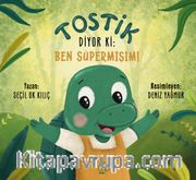 Tostik Diyor ki: Ben Süpermişim