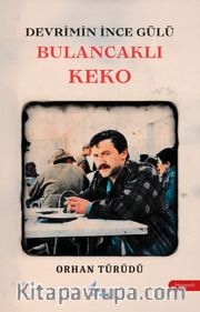 Devrimin İnce Gülü Bulancaklı Keko