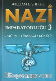 Nazi İmparatorluğu - 3 / Doğuşu -Yükselişi - Çöküşü
