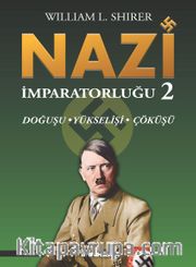 Nazi İmparatorluğu - 2 / Doğuşu - Yükselişi - Çöküşü