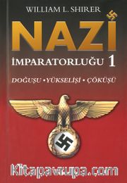 Nazi İmparatorluğu - 1 / Doğuşu - Yükselişi - Çöküşü