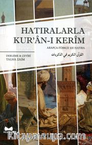 Hatıralarla Kur'an-ı Kerim <br /> Arapça - Türkçe 100 Hatıra