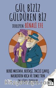 Gül Biziz, Güldüren Biz <br /> Bekri Mustafa, Bektaşi, İncili Çavuş Nasreddin Hoca ve Temel’den En Güzel Fıkralar