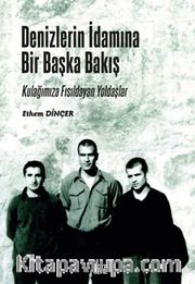 Denizlerin İdamına Bir Başka Bakış <br /> Kulağımıza Fısıldayan Yoldaşlar