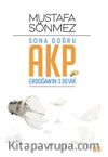 Sona Doğru Akp & Erdoğan’ın Üç Devri