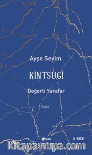 Kintsugi <br /> Değerli Yaralar