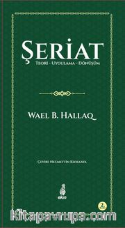 Şeriat <br /> Teori-Uygulama-Dönüşüm
