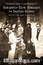 Osmanlı’dan Cumhuriyet’e Eskişehir Türk Ocakları ve Tasfiye Süreci