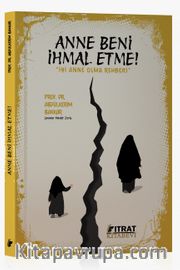 Anne Beni İhmal Etme!