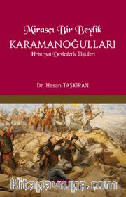 Mirasçı Bir Beylik Karamanoğulları <br /> Hristiyan Devletlerle İlişkileri