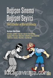 Değişen Sinema Değişen Seyirci <br /> Film Festivalleri ve Alternatif Arayışlar