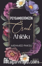Peygamberimizin Örnek Ahlakı