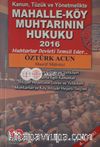 Kanun, Tüzük ve Yönetmelikte Mahalle-Köy Muhtarının Hukuku 2016