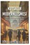Kutsalın Modernleşmesi & Erken cumhuriyet Dönemi’nde Din Politikaları ve Batıcı Söylem (1923-1950)