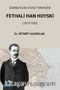 Azerbaycan Siyasi Tarihinde Fethali Han Hoyski (1875-1920)