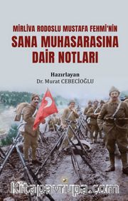 Mirliva Rodoslu Mustafa Fehmi’nin Sana Muhasarasına Dair Notları